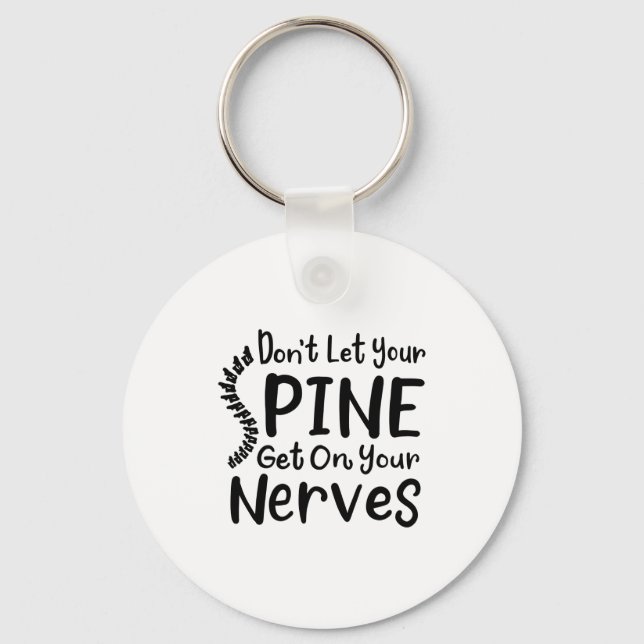 Dont Let Your Sne Get On Nerves Chiropractor  Keychain (Front)