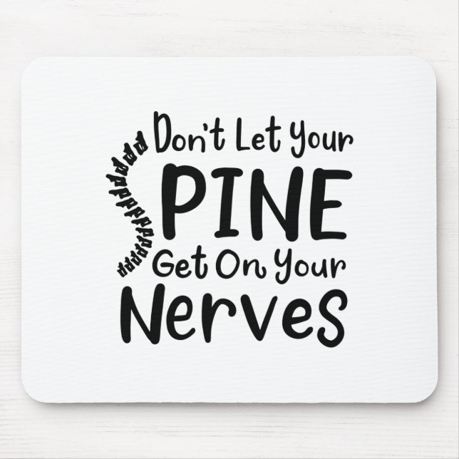 Dont Let Your Sne Get On Nerves Chiropractor  Mouse Pad (Front)