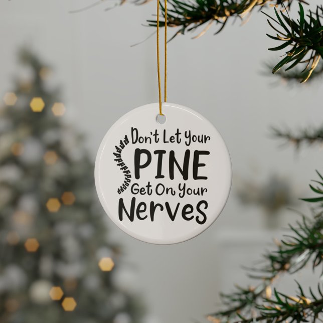 Don't Let Your Spine Get on Nerves Chiropractic Ceramic Ornament (Funny Chiropractor Christmas Holidays Tree Ornament)