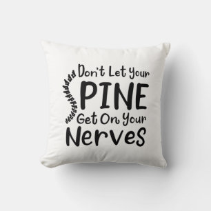 Don't Let Your Spine Get on Nerves Chiropractic Throw Pillow