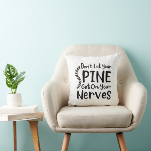 Don't Let Your Spine Get on Nerves Chiropractor Throw Pillow
