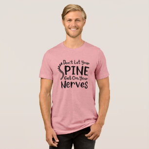 Don't Let Your Spine Get on Nerves Chiropractor Tri-Blend Shirt