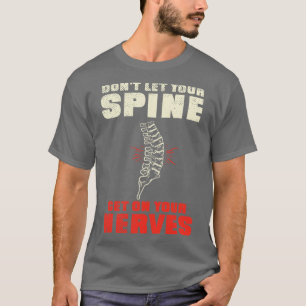 Dont Let Your Spines Get On Your Nerves T-Shirt