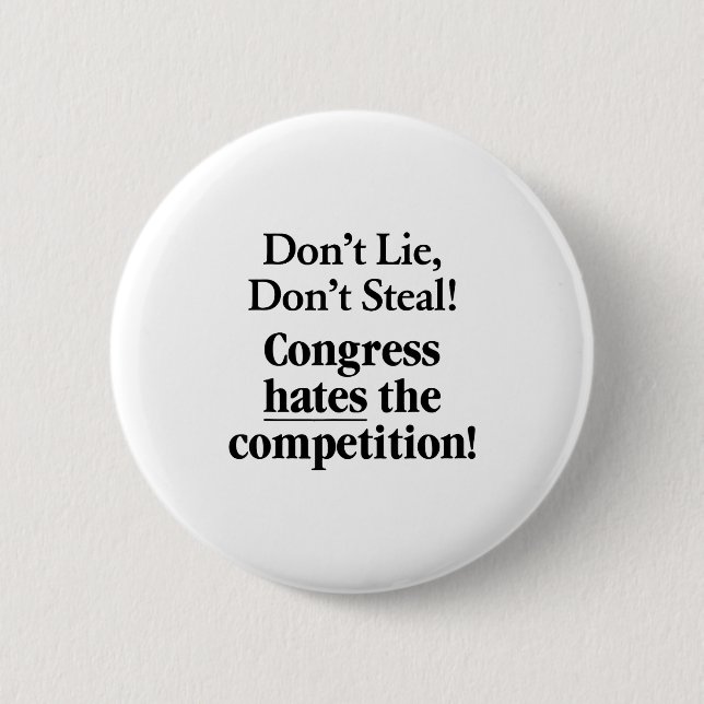 Don't Lie Don't Steal Congress Hates The Competiti 2 Inch Round Button (Front)