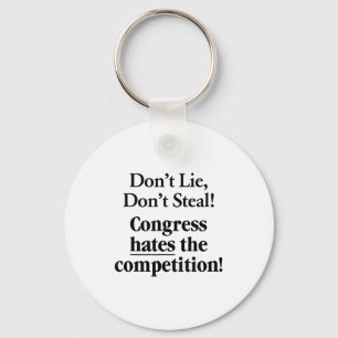 Don't Lie Don't Steal Congress Hates The Competiti Keychain