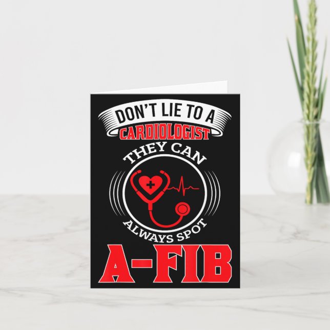 Dont Lie To A Cardiologist St A-fib Funny Cardiolo Card (Front)