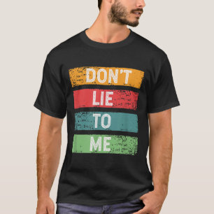 Don't Lie To Me Honesty Nge Distressed Vintage Quo T-Shirt