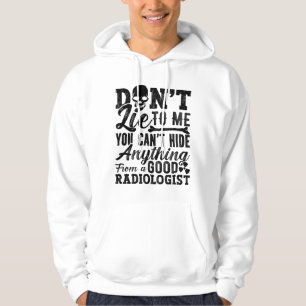 Don't Lie To Me Technologist Xray Radiology Tech Hoodie