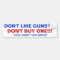 Don't like guns, don't buy one.