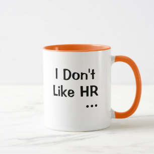 Don't Like HR I Love HR Fun Human Resources Office Mug
