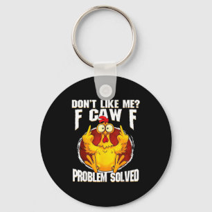 Don't Like Me F Caw F Problem Solved Funny Chicken Keychain