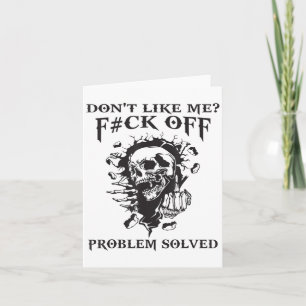 Don't Like Me_ F#ck Off Problem-solved Funny Humor Card