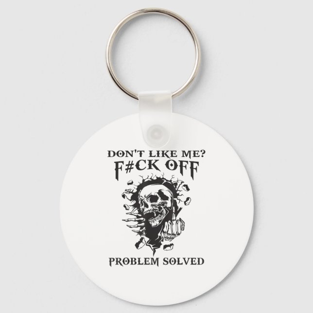 Don't Like Me_ F#ck Off Problem-solved Funny Humor Keychain (Front)