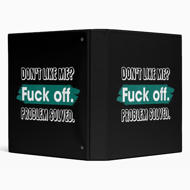 Don't Like Me F*ck Off Problem Solved Funny Sassy Binder (Background)