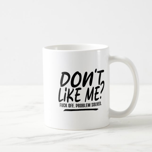 Don't Like Me For Off Problem Solved, Funny Meme Q Coffee Mug (Right)