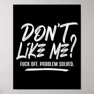 Don't Like Me For Off Problem Solved, Funny Meme Q Poster