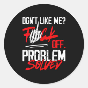 Don't Like Me For Off Problem Solved Funny Men Classic Round Sticker