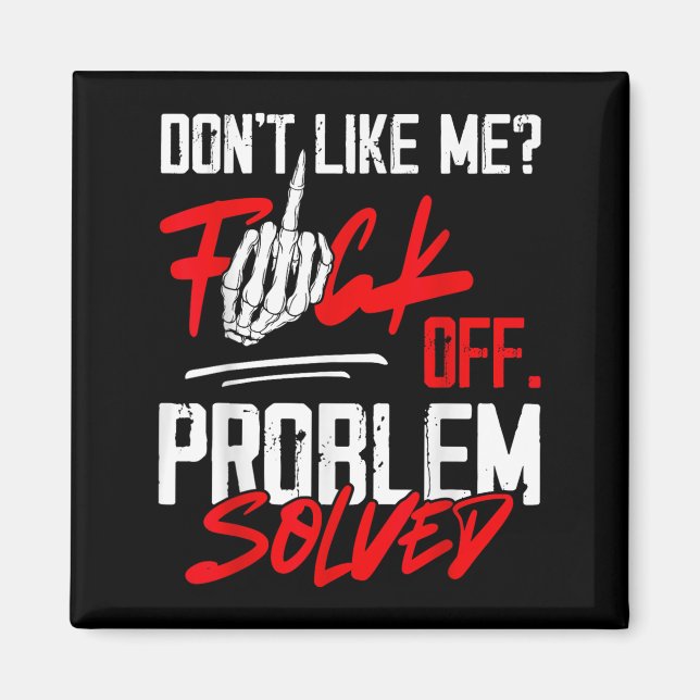 Don't Like Me For Off Problem Solved Funny Men  Magnet (Front)