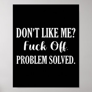 Don't Like Me_ For Off. Problem Solved  Poster
