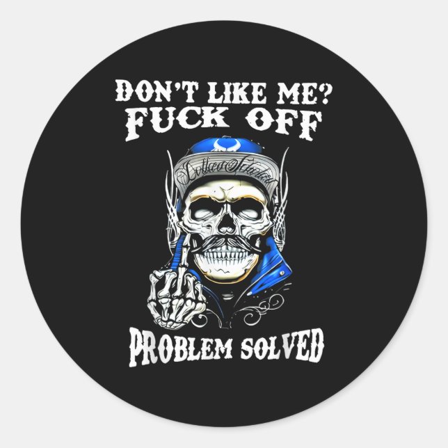 Don't Like Me For Off Problem Solved Skull  Classic Round Sticker (Front)