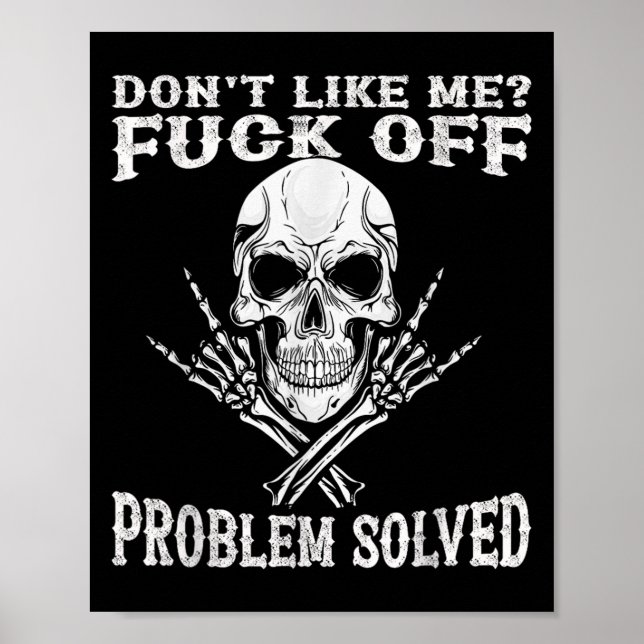 Dont Like Me For Off Problem Solved Skull  Poster (Front)