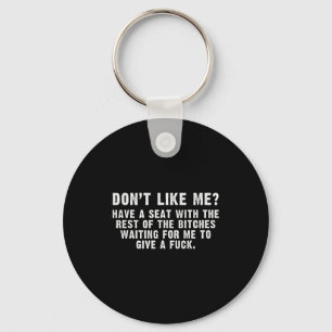 Don't Like Me_ Waiting To Give A For Funny Sarcasm Keychain