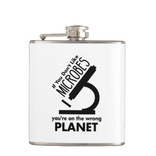 Don't Like Microbes You're On The Wrong Planet Hip Flask