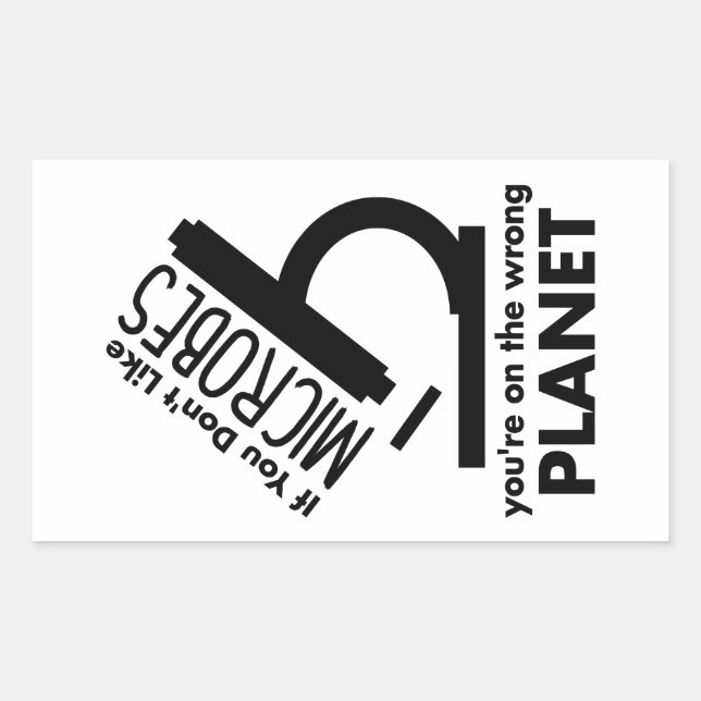 Don't Like Microbes You're On The Wrong Planet Sticker (Front)