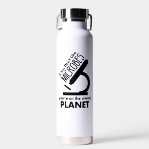 Don't Like Microbes You're On The Wrong Planet Water Bottle