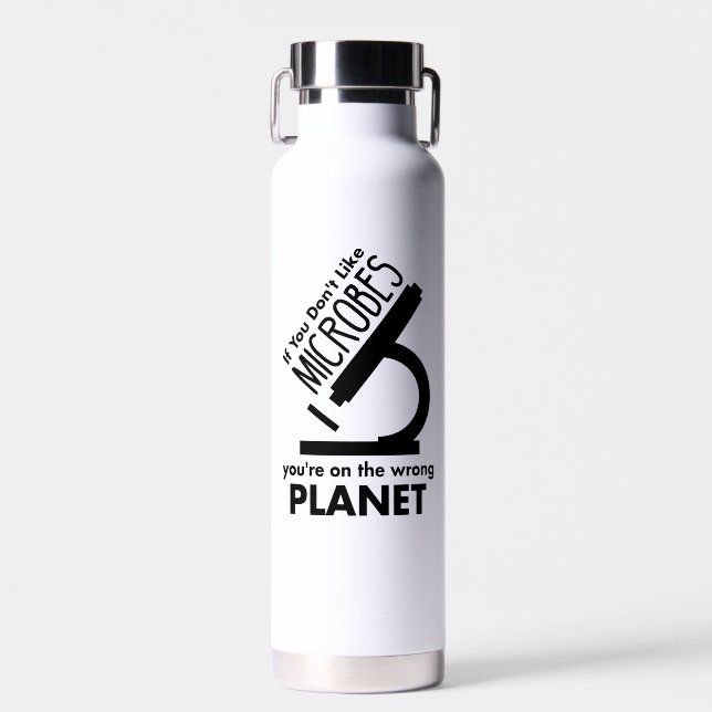 Don't Like Microbes You're On The Wrong Planet Water Bottle (Front)
