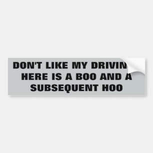 Don't Like My Driving? Boo and supsequent Hoo Bumper Sticker