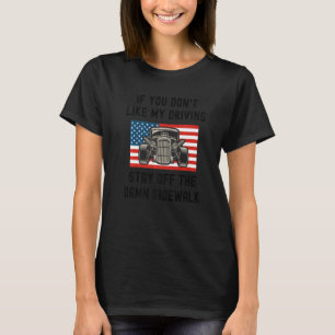 Don't Like My Driving Get Off The Sidewalk America T-Shirt