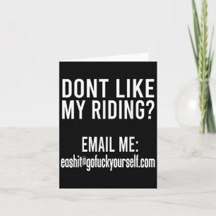 Dont Like My Riding Email Me Ea@goforyourself.com  Card