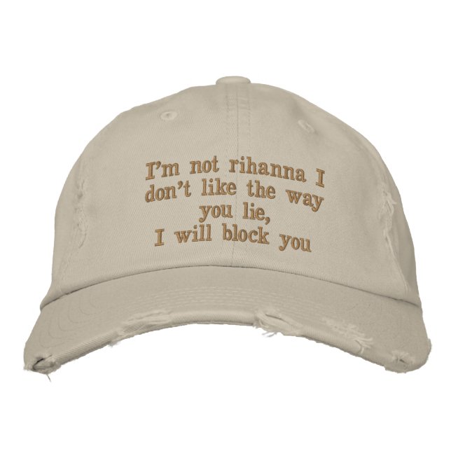 Don't Like the Way You Lie Funny Embroidered Hat (Front)