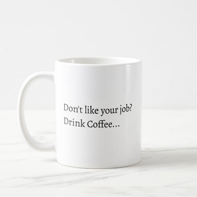 Don't like your Job Coffee mug (Left)