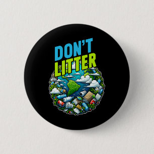 Don't Litter Anti Littering No Environment Trash A 2 Inch Round Button