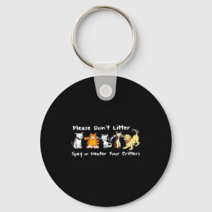 Dont Litter Spay Or Neuter  Keychain