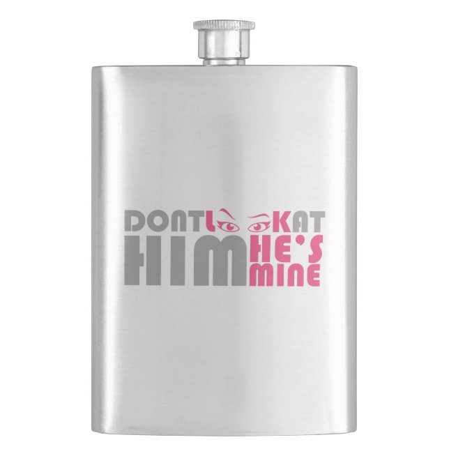 Don't look at him he's mine hip flask (Front)