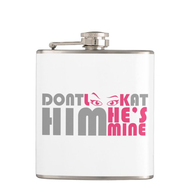 Don't look at him he's mine hip flask (Front)