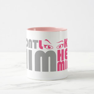 Don't look at him he's mine mug