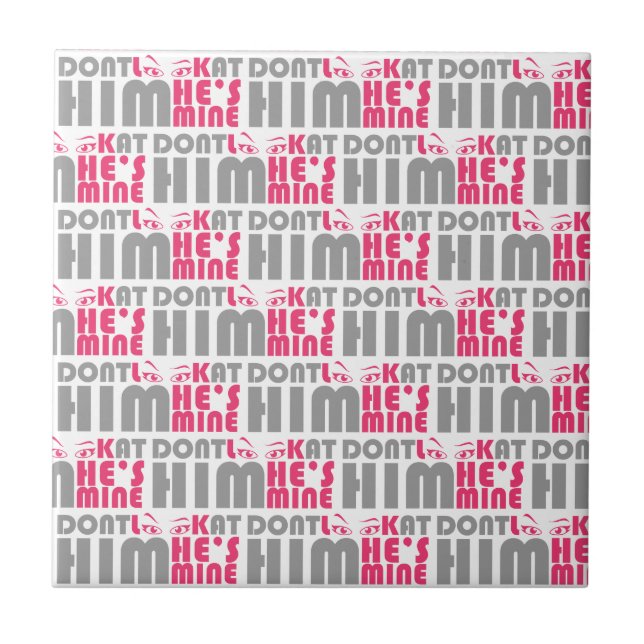 Don't look at him he's mine tile (Front)