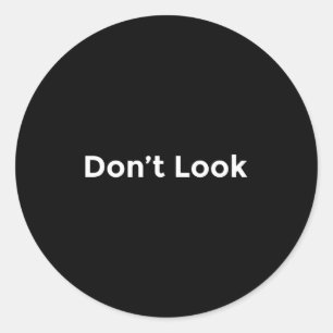 Dont Look At Me  Classic Round Sticker