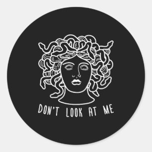 Dont Look At Me Medusa Funny Snake Hair Greek Myth Classic Round Sticker