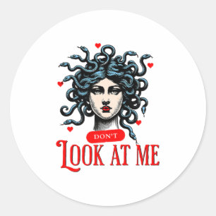 Don't Look At Me Medusa Snake Woman Funny Quote Gi Classic Round Sticker