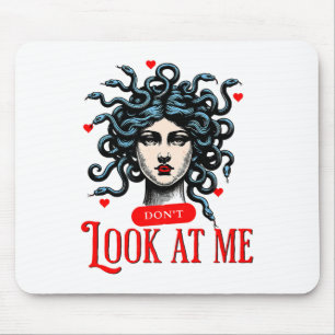 Don't Look At Me Medusa Snake Woman Funny Quote Gi Mouse Pad