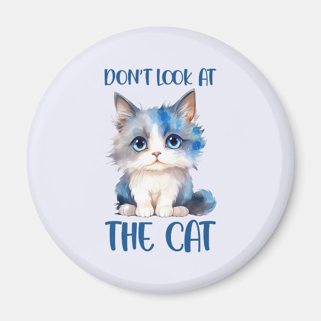 Don't Look At the Cat Funny Cat Phrase Magnet (Front)