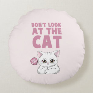 Don't Look At The Cat – Funny White Cat Round Pillow