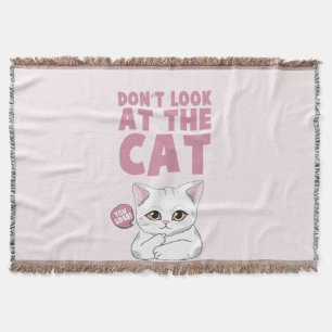 Don't Look At The Cat – Funny White Cat Throw Blanket