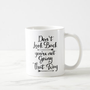 Don't Look Back Coffee Mug