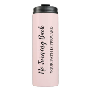 Don't Look Back Modern Uplifting Motivational Thermal Tumbler